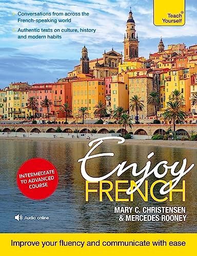 Enjoy French Intermediate to Upper Intermediate Course: Improve your fluency and communicate with ease (Enjoys)