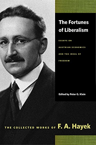Fortunes of Liberalism: Essays on Austrian Economics and the Ideal of Freedom (Collected Works of F.A. Hayek)