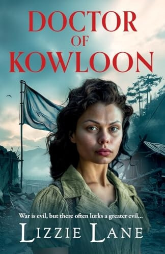 Doctor of Kowloon: A heartbreaking, epic, historical saga from Lizzie Lane for 2024 (Kowloon Series The)