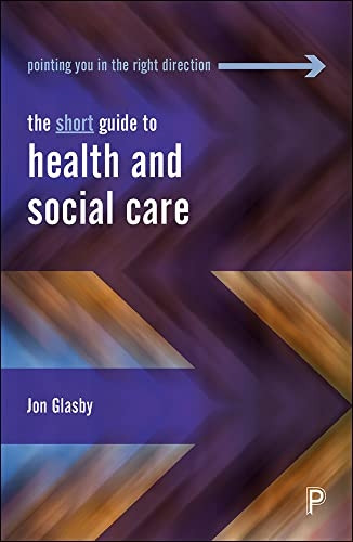 The Short Guide to Health and Social Care (Short Guides)