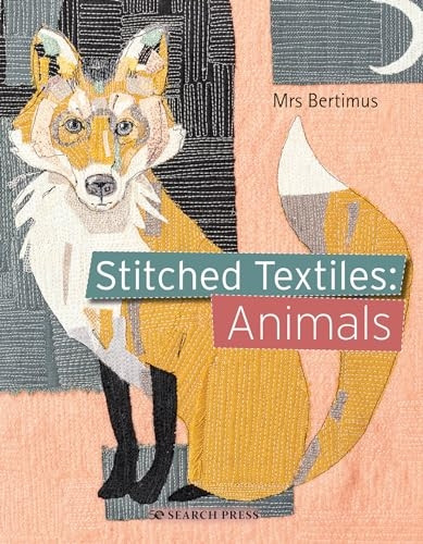 Stitched Textiles: Animals (Stitched Textiles)