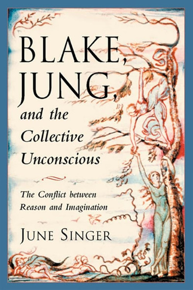 Blake, Jung and the Collective Unconscious: The Conflict Between Reason and Imagination