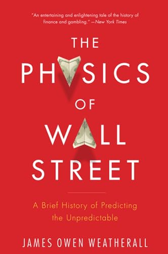 The Physics of Wall Street: A Brief History of Predicting the Unpredictable