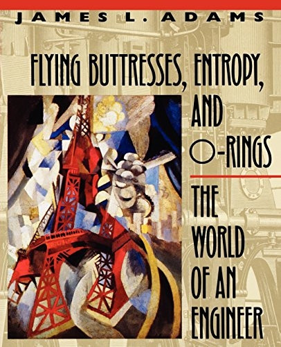Flying Buttresses, Entropy&ORings The World of an Engineer (Paper) (OIPSE): The World of an Engineer