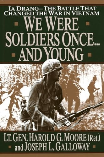 We Were Soldiers Once...and Young: Ia Drang : the Battle That Changed the War in Vietnam