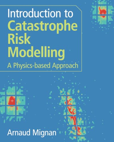 Introduction to Catastrophe  Risk Modelling: A  Physics-Based Approach