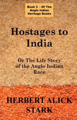 Hostages To India: OR The Life Story of the Anglo Indian Race