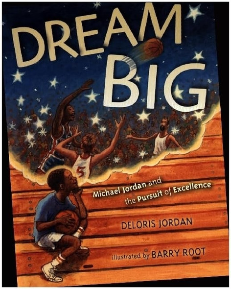 Dream Big: Michael Jordan and the Pursuit of Excellence