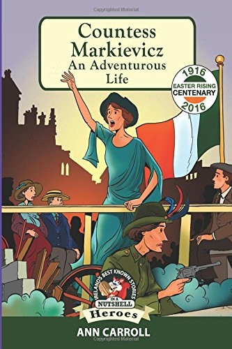 Countess Markievicz: An Adventurous Life (In a Nutshell Heroes)