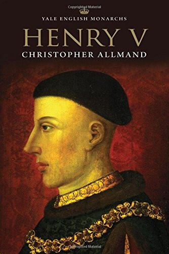 Henry V (The Yale English Monarchs Series)