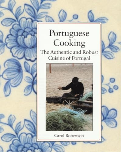 Portuguese Cooking : The Authentic and Robust Cuisine of Portugal