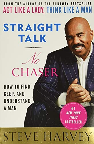 Straight Talk, No Chaser: How to Find, Keep, and Understand a Man