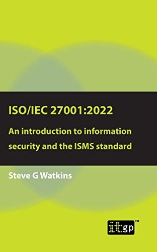 Iso/Iec 27001:2022: An Introduction to Information Security and the Isms Standard