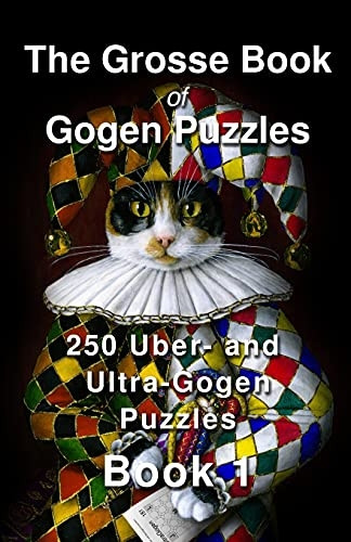 The Grosse Book of Gogen Puzzles 1: 250 Uber- and Ultra-Gogen puzzles (250 Uber- And Ultra-Gogen Puzzles)