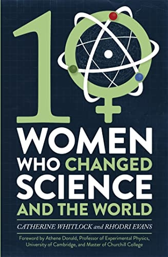 Ten Women Who Changed Science, and the World