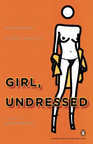 Girl, Undressed: On Stripping in New York City