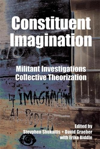 Constituent Imagination: Militant Investigation, Collective Theorization: Militant Investigations, Collective Theorization