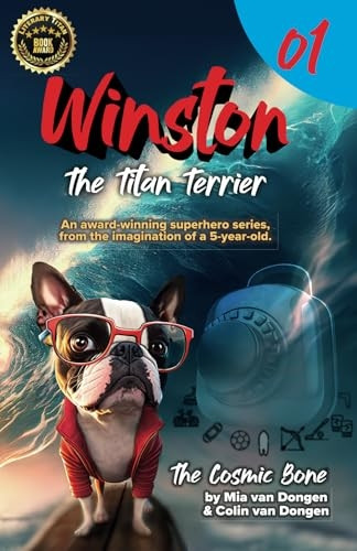 Winston The Titan Terrier: The Cosmic Bone (Book 1) (Titan Terrier Tales)