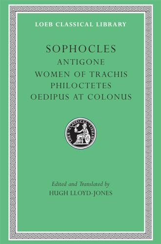 Plays:  Antigone ,  Women of Trachis ,  Philocetes ,  Oedipus at Colonus  Vol 2 (Loeb Classical Library)
