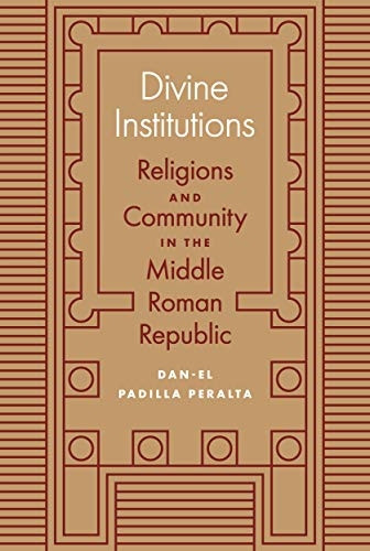 Divine Institutions: Religions and Community in the Middle Roman Republic