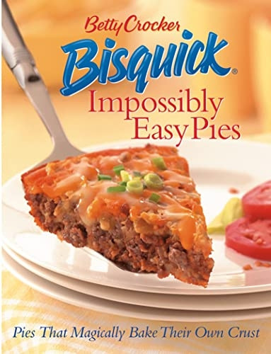Betty Crocker Bisquick Impossibly Easy Pies: Pies That Magically Bake Their Own Crust (Betty Crocker Books)