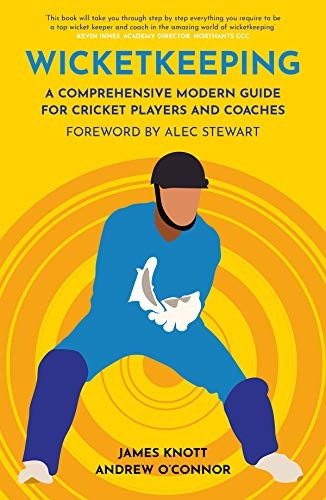 Wicket Keeping: A Comprehensive Modern Guide for Cricket Players and Coaches (Cricket Guides)