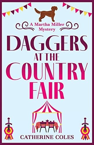 Daggers at the Country Fair: A BRAND NEW cozy murder mystery from Catherine Coles (The Martha Miller Mysteries)