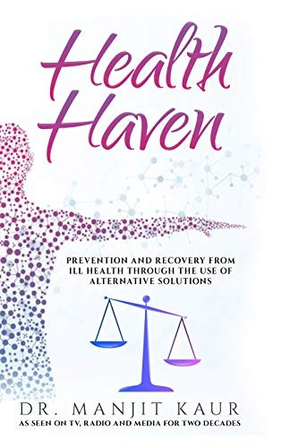 Health Haven: Prevention and Recovery from Ill Health Through the Use of Alternative Solutions