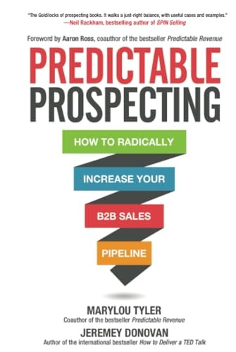 Predictable Prospecting: How to Radically Increase Your B2B Sales Pipeline