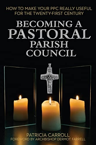 Becoming a Pastoral Parish Council: How to make your PPC really useful for the Twenty First Century