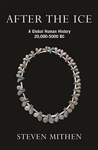 After the Ice: A Global Human History 20,000-5000 BC