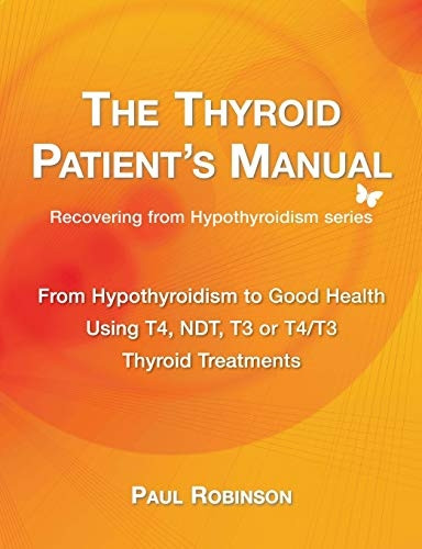 The thyroid patient's manual: Recovering from hypothyroidism from start to finish
