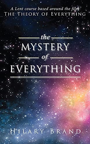The Mystery of Everything: A Lent course based around the film The Theory of Everything (Lent Book)