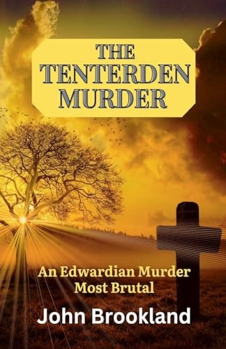The Tenterden Murder: An Edwardian Murder Most Brutal (Edwardian Detective Edwin Fowle Series The)