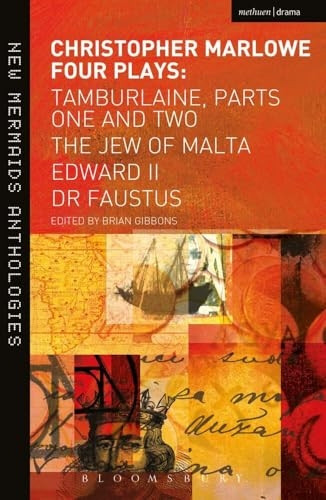 Christopher Marlowe: Four Plays: Tamburlaine, Parts One and Two,The Jew of Malta, Edward II and Dr Faustus