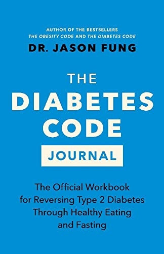 The Diabetes Code Journal: The Official Workbook for Reversing Type 2 Diabetes Through Healthy Eating and Fasting