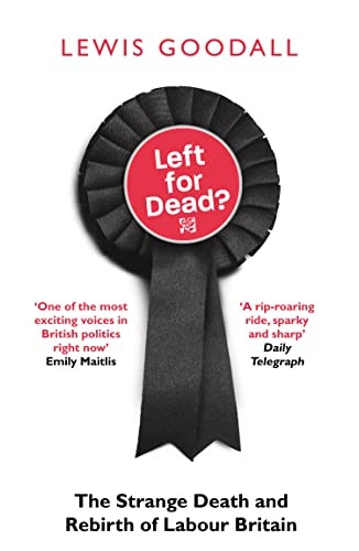 Left for Dead?: The Strange Death and Rebirth of Labour Britain