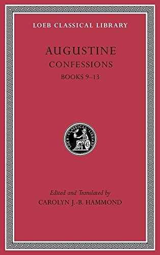 Confessions, Volume II: Books 9-13: 2 (Loeb Classical Library)