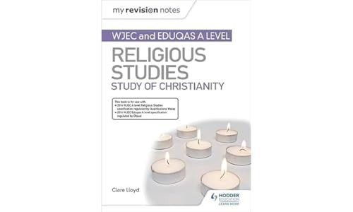 My Revision Notes: WJEC and Eduqas A level Religious Studies Study of Christianity (My Revision Notes)