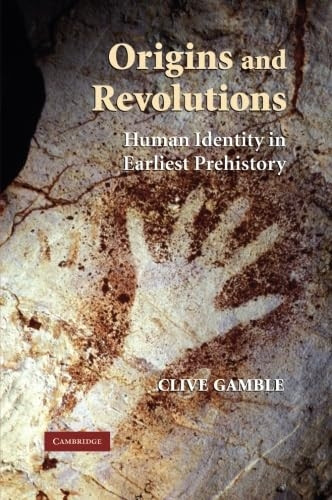 Origins and Revolutions: Human Identity in Earliest Prehistory