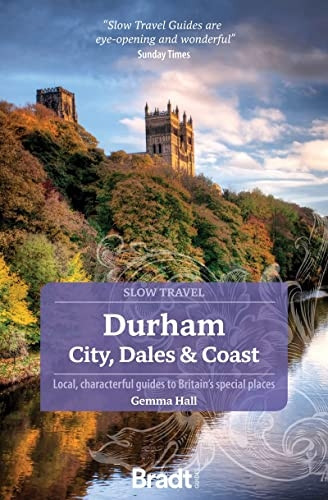 Durham (Slow Travel): City, Dales & Coast (Bradt Travel Guides (Slow Travel series))