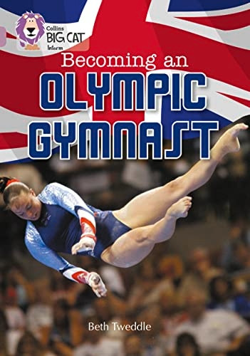 Collins Big Cat - Becoming an Olympic Gymnast: Pearl/Band 18