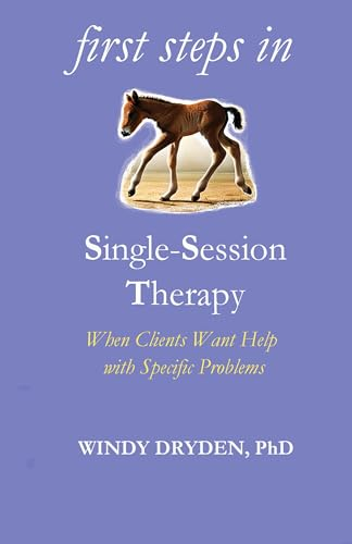 First Steps in  Single-Session Therapy: When  Clients Want Help with  Specific Problems
