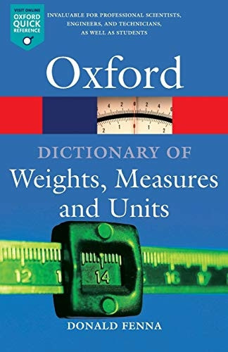 A Dictionary of Weights, Measures and Units (Oxford Paperback Reference)