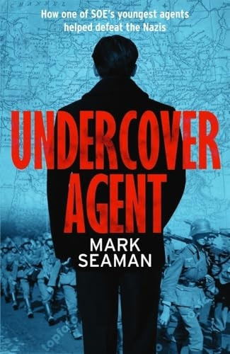 Undercover Agent: How one of SOE's youngest agents helped defeat the Nazis