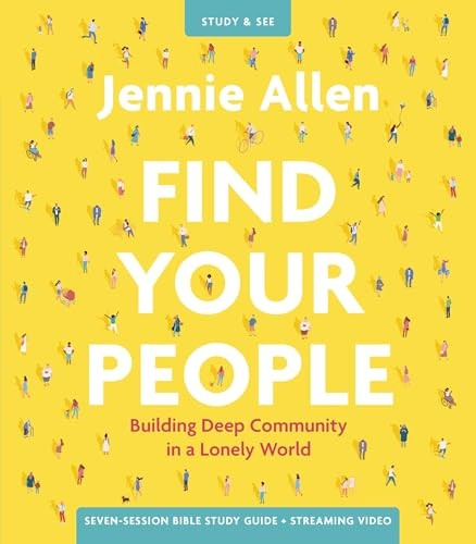 Find Your People Study Guide plus Streaming Video: Building Deep Community in a Lonely World