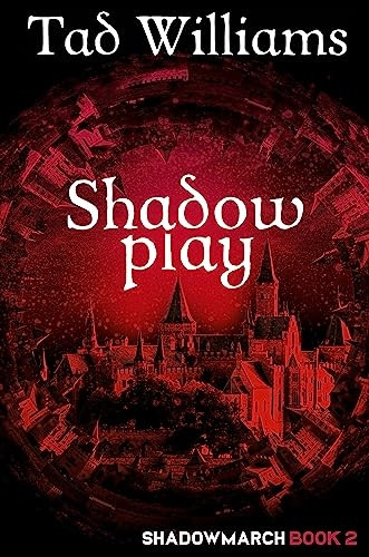 Shadowplay: Shadowmarch Book 2 (Shadowmarch)