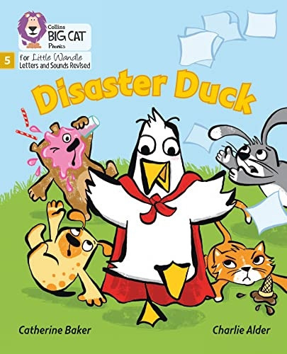Big Cat Phonics for Little Wandle Letters and Sounds Revised - Disaster Duck: Phase 5 (Big Cat Phonics for Little Wandle Letters and Sounds Revised)