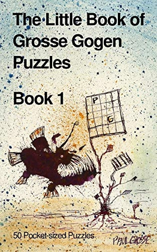 The Little Book of Grosse  - Gogen Puzzles 1: 50 Grosse -  Gogen Puzzles Book 1  - (Little Book of Grosse  - Gogen Puzzles The)