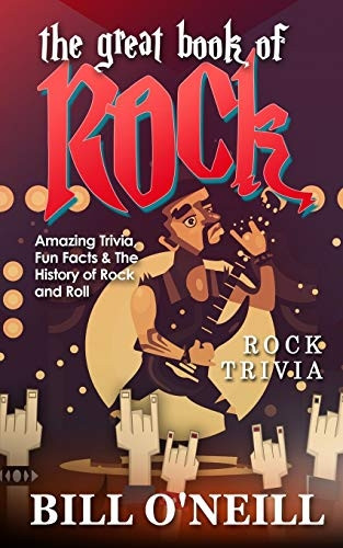 The Great Book of Rock Trivia: Amazing Trivia, Fun Facts & The History of Rock and Roll (Rock Trivia)